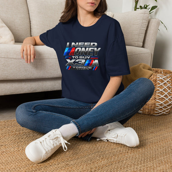 Torque Imports — “I Need Money to Buy X3M” Tee