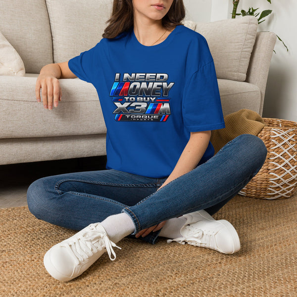 Torque Imports — “I Need Money to Buy X3M” Tee